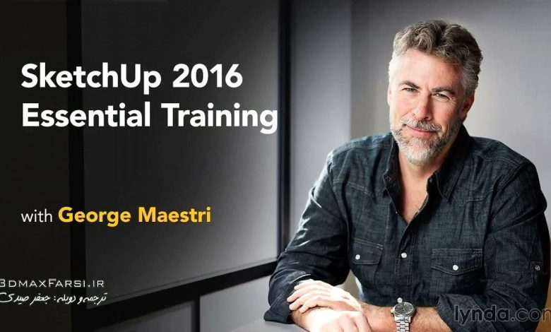 آموزش فارسی اصولی اسکچاپ 2016: مدلسازی و رندرگیری SketchUp