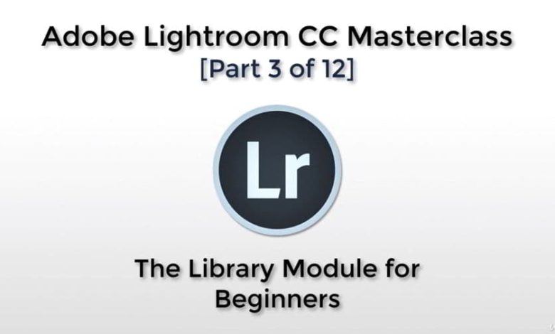 آموزش کار با ماژول کتابخانه نرم افزار لایت روم سی سی Adobe Lightroom CC - The Library Module for Beginners