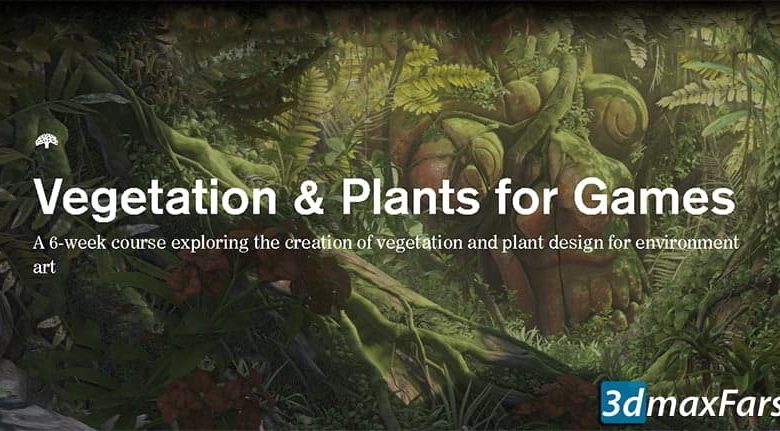 آموزش طراحی پوشش گیاهی بازی سازی آنریل انجین CGMA – Vegetation & Plants for Games