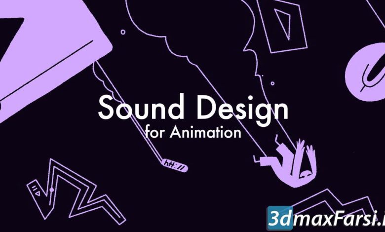 آموزش طراحی صدا انیمیشن Motion Design School – Sound Design for Animation